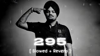 SIDHU MOOSEWALA  295  SLOWED REVERB  MUSIBAT TA MARDA TE slowedandreverb slowedreverb [upl. by Einahets]