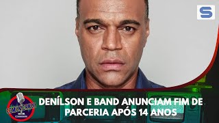 DENÍLSON deixa a BAND após 14 ANOS [upl. by Yttel]