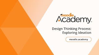 Design Thinking Process Exploring Ideation  Moodle Academy [upl. by Huston]