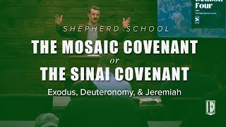 THE MOSAIC COVENANT or THE SINAI COVENANT Exodus Deuteronomy amp Jeremiah  Shepherd School [upl. by Leunas34]