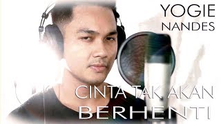 CINTA TAK AKAN BERAKHIR ANUAR ZAIN  COVER BY YOGIE NANDES [upl. by Aisatnaf]