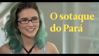 Sotaques e Expressões do Brasil  Como se fala no Pará [upl. by Ellan522]