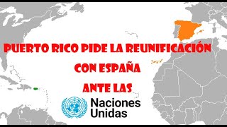 Puerto rico pide la REUNIFICACIÓN con España ante la ONU [upl. by Eecart]