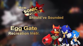 Egg Gate Recreation Instr  How Sonic Forces Shouldve Sounded [upl. by Monetta]