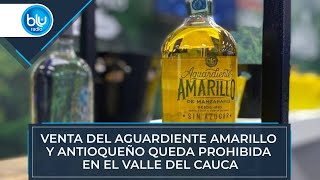 Venta del Aguardiente Amarillo y Antioqueño prohibida en el Valle del Cauca  Blu Radio [upl. by Areval]