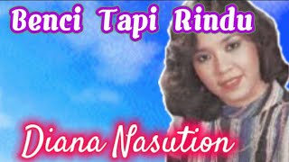 BENCI TAPI RINDU Diana Nasution [upl. by Yul]