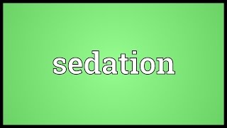 Sedation Meaning [upl. by Elita]