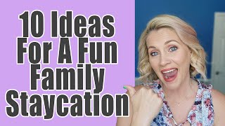 10 IDEAS FOR A FUN FAMILY STAYCATION  Great Ways To Get Vacation Vibes At Home  No Travel Required [upl. by Yssim]