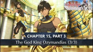 FateGrand Order NA Camelot  Chapter 15 Part 3 VS AmunRa VS Ozymandias StoryBattle [upl. by Ahsotal]