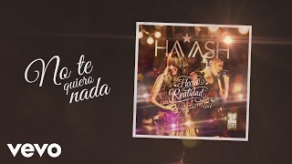 HAASH  No Te Quiero Nada Cover Audio ft Axel [upl. by Nylarat]