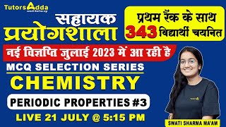 Lab Assistant 2023  MCQ Selection Series  Periodic Properties 3 Swati Maam 21 july  515 PM [upl. by Hetty366]