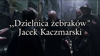 Dzielnica żebraków  Jacek Kaczmarski TEKST [upl. by Aluino615]