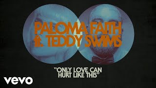 Paloma Faith  Only Love Can Hurt Like This Remix  Official Lyric Video ft Teddy Swims [upl. by Dianuj]