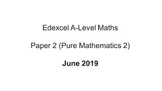 EdExcel ALevel Maths Paper 2 June 2019 Pure Mathematics 2 [upl. by Atiral]