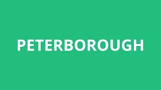 How To Pronounce Peterborough  Pronunciation Academy [upl. by Chaffee]