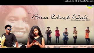 BIRSA CHOWK WALI  New Nagpuri Song 2020  Singer Bajrang Gosai  SONA MUSIC [upl. by Etterual]