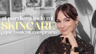 Si lo perdiera todo SKINCARE  Mis básicos para una rutina TOTAL día  noche ¿qué compraría [upl. by Lareneg]