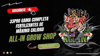 33PRO FERTILIZANTES DE CALIDAD PARA TUS PLANTAS  GROW SHOP ALL IN 🌱🧴 [upl. by Aggappe]