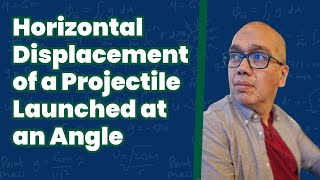 Horizontal Displacement of a Projectile Launched at an Angle [upl. by Josee]