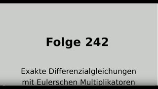 Eulerscher Multiplikator integrierender Faktor exakte Differenzialgleichung Folge 242 [upl. by Engapmahc]