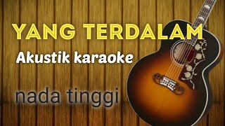 YANG TERDALAM  AKUSTIK KARAOKE [upl. by Ecinereb]