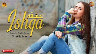 Ishqa By Shakila Naz  Pashto Audio Song  Tang Takoor [upl. by Nerrat304]