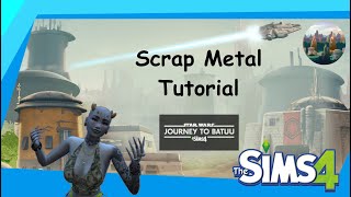 SCRAP METAL in The Sims 4  Journey to Batuu TUTORIAL [upl. by Ayalat423]