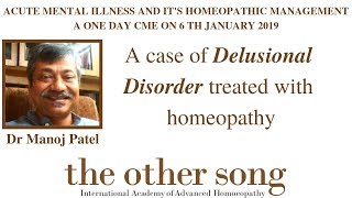 Delusional disorder treated with homeopathy  Dr Manoj Patel [upl. by Behlau642]