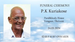 Funeral Ceremony  PK Kuriakose  24 April 2024 [upl. by Damien322]