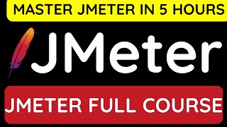 JMeter Full Course  Master JMeter in 5 Hours [upl. by Gaudette]