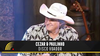 Cezar amp Paulinho Part Sérgio Reis  Disco Voador Alma SertanejaAo VivoVídeo Oficial [upl. by Aniaj]