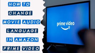 How to Change Audio Language in Amazon Prime 2023  Change Movie Language in Amazon Prime Video [upl. by Eba782]