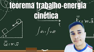 TEOREMA TRABALHO ENERGIA CINÉTICA [upl. by Lonne]