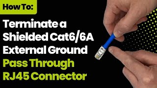 How To Terminate a Shielded Cat66A External Ground Pass Through RJ45 Connector [upl. by Wetzell]