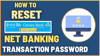 How To Reset Canara Bank Net Banking Transaction Password Online [upl. by Bahner]