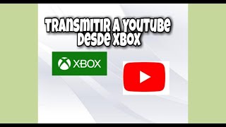 COMO TRANSMITIR A YOUTUBE DESDE XBOX SIN CAPTURADORA CALIDAD 720P2021 [upl. by Davine141]