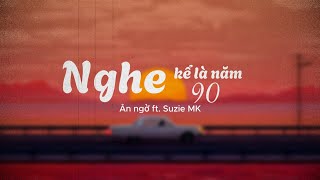 Nghe kể năm 90s Lyric video  Ân ngờ ft Suzie MK TrucTranMC [upl. by Isolt]