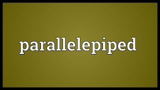 Parallelepiped Meaning [upl. by Siram]