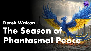 The Season of Phantasmal Peace  Derek Walcott [upl. by Karlyn]