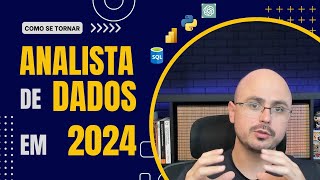 Como se tornar Analista de Dados em 2024 [upl. by Jacynth]