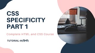 CSS Specificity Part 1HTML and CSS tutorial 44 [upl. by Lancelot]