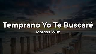 Marcos Witt Temprano Yo Te BuscareLetraLyrics [upl. by Boffa]