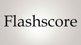 How to Pronounce Flashscore [upl. by Aveer956]