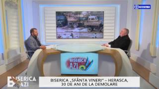 Biserica Azi Biserica „Sfânta Vineri”  Herasca 30 de ani de la demolare 13 06 2017 [upl. by Bruce729]