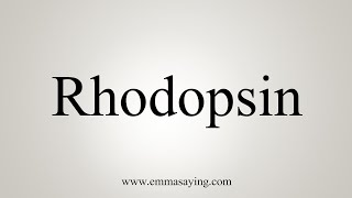 How To Say Rhodopsin [upl. by Pearl]