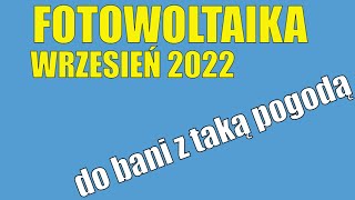 fotowoltaika  podsumowanie września 2022 Najgorszy miesiąc od 7 lat [upl. by Kaplan]