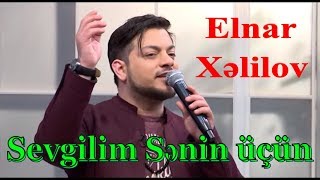 Elnar Xəlilov  Sevgilim Sənin üçün [upl. by Hgielram859]