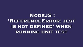 NodeJS  ReferenceError jest is not defined when running unit test [upl. by Kosaka]