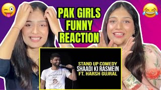 STANDUP COMEDY “SHADI KI RASMEIN” ft HARSH GUJRAL  PAKISTANI GIRLS FUNNY REACTION [upl. by Hemphill]