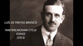 LUÍS DE FREITAS BRANCO  3 MAETERLINCKIAN SONGS 1913 [upl. by Anaic960]